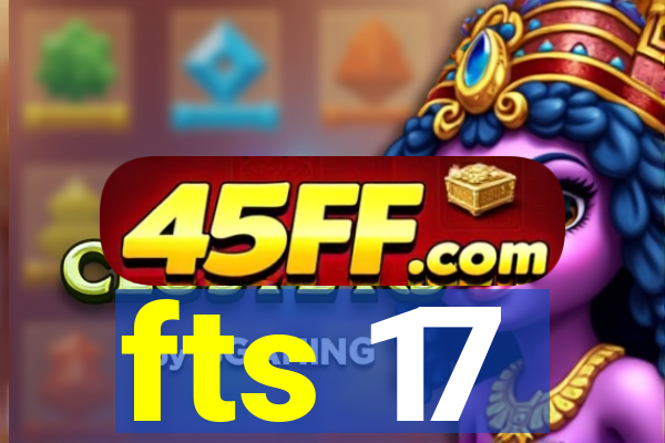 fts 17